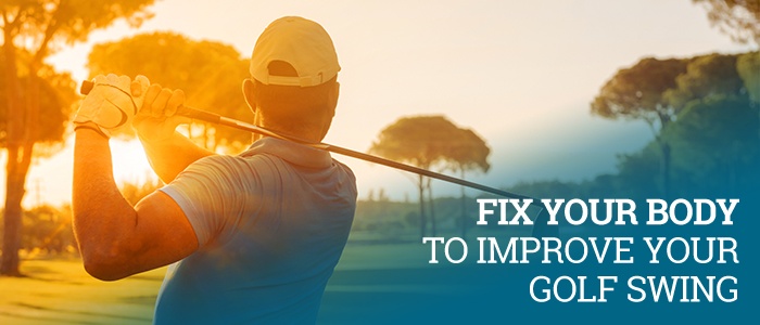 Fix Your Body To Improve Your Golf Swing Orthopedic